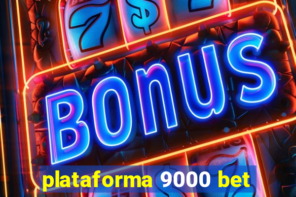 plataforma 9000 bet